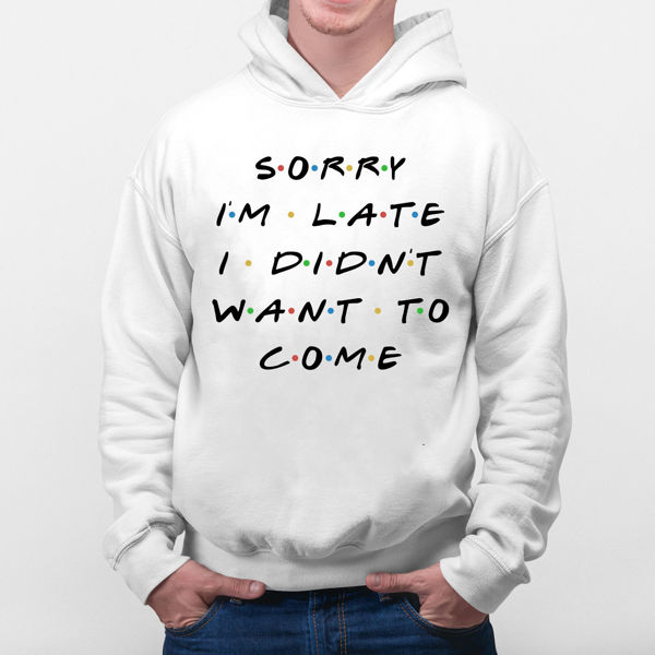 Picture of Sorry Im Late Hoodie