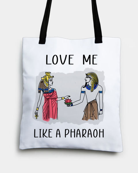 Picture of LOVE ME LIKE A PHARAOH TOTE BAG
